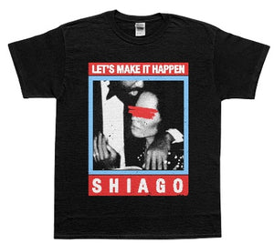 Let’s Make It Happen SHIAGO Tee